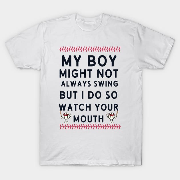 My Boy Might Not Always Swing But I Do T-Shirt by unn4med